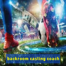 backroom casting coach